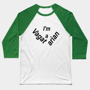 I'm A Vagatarian Baseball T-Shirt